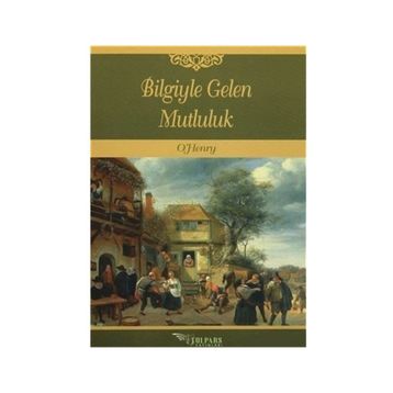 Bilgiyle Gelen Mutluluk - o`henry