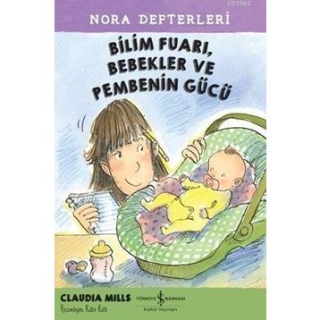 Bilim Fuarı, Bebekler ve Pembenin Gücü - Nora Defterleri 2 - Claudia Mills Atilla İzgi Turgut