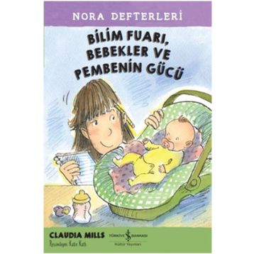 Bilim Fuarı, Bebekler ve Pembenin Gücü - Nora Defterleri 2 - Claudia Mills Atilla İzgi Turgut