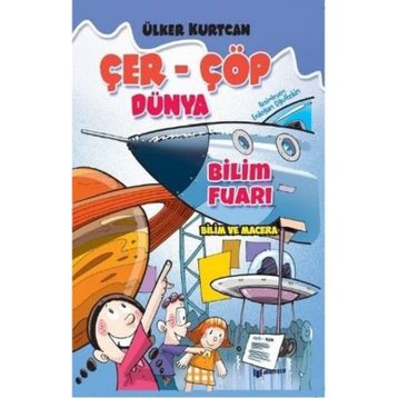 Bilim Fuarı : Çer Çöp Dünya - Ülker Kurtcan