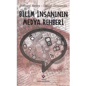 BILIM İNSANININ MEDYA REHBERI - RICHARD HAYES;DANIEL GROSSMAN