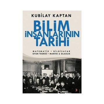 Bilim İnsanlarının Tarihi - Kubilay Kaptan