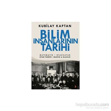 Bilim İnsanlarının Tarihi - Kubilay Kaptan