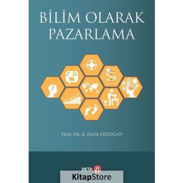 Bilim Olarak Pazarlama - Prof. DR. B. Zafer Erdoğan