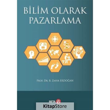 Bilim Olarak Pazarlama - Prof. DR. B. Zafer Erdoğan