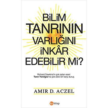 Bilim Tanrının Varlığını İnkar Edebilir mi? - Amir D. Aczel