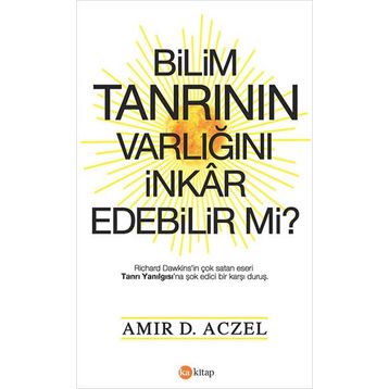 Bilim Tanrının Varlığını İnkar Edebilir mi? - Amir D. Aczel