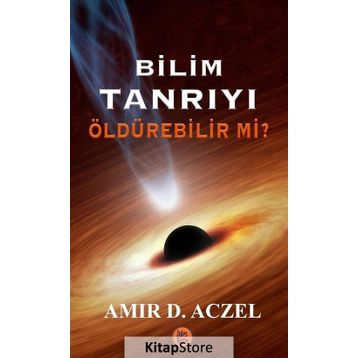 Bilim Tanrıyı Öldürebilir Mi? - Amir D. Aczel