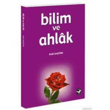 BILIM VE AHLAK - RABI BAŞTÜRK
