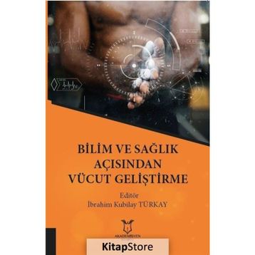 Bilim Ve Sağlık Açısından Vücut Geliştirme - İbrahim Kubilay Türkay
