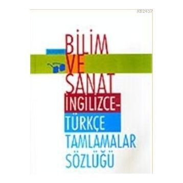 BILIM VE SANAT İNGİLİZCE- TÜRKÇE TAMLAMALAR SÖZLÜĞÜ - ÖMER ŞEKERCİ