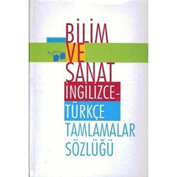 BILIM VE SANAT İNGİLİZCE- TÜRKÇE TAMLAMALAR SÖZLÜĞÜ - ÖMER ŞEKERCİ
