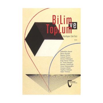 Bilim ve Toplum - Alaeddin Şenel Beno Kuryel Cemal Posacı Deniz Gökengin Ergi Deniz Özsoy H. Tarık Şengül Kerem Cankoçak Onur Hamzaoğlu Osman Elbek Tayfun Özkaya op m ugur yilmaz Beyza Üstün