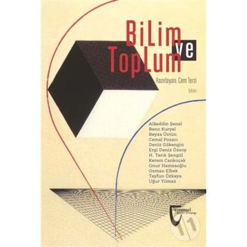 Bilim ve Toplum - Alaeddin Şenel Beno Kuryel Cemal Posacı Deniz Gökengin Ergi Deniz Özsoy H. Tarık Şengül Kerem Cankoçak Onur Hamzaoğlu Osman Elbek Tayfun Özkaya op m ugur yilmaz Beyza Üstün