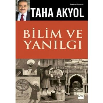 BILIM VE YANILGI - TAHA AKYOL