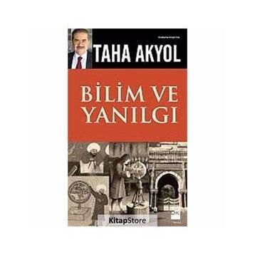 BILIM VE YANILGI - TAHA AKYOL