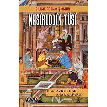 Bilime Adanmış Ömür Nasiruddin Tusi - Kolektif