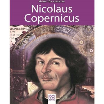Bilime Yön Verenler - Nicolaus Copernicus - Sarah Ridley