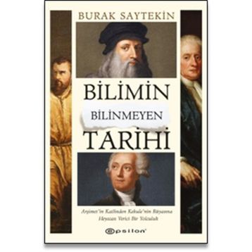 Bilimin Bilinmeyen Tarihi - Burak Saytekin - Epsilon Yayınevi