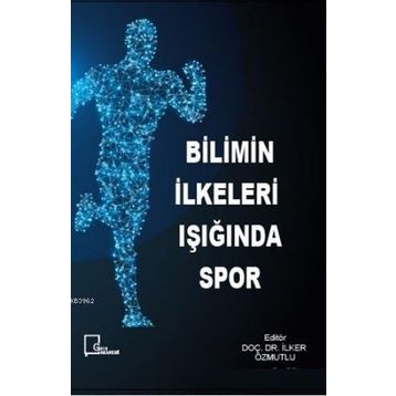 Bilimin İlkeleri Işığında Spor - Kolektif