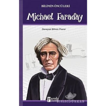 Bilimin Öncüleri Michael Faraday - Turan Tektaş