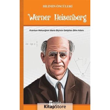 Bilimin Öncüleri Werner Heisenberg - Turan Tektaş