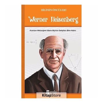 Bilimin Öncüleri Werner Heisenberg - Turan Tektaş
