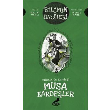 Bilimin Üç Kardeşi: Musa Kardeşler - Naz N. Varlı - Erdem Yayınları