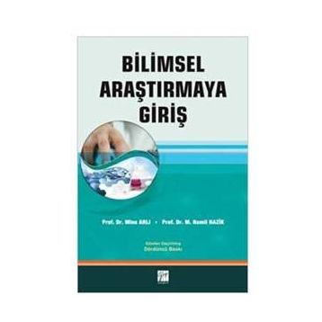 BILIMSEL ARAŞTIRMAYA GIRIŞ - MINE ARLI;M. HAMIL NAZIK