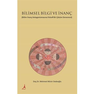 Bilimsel Bilgi ve İnanç - Mehmet Münir Dedeoğlu