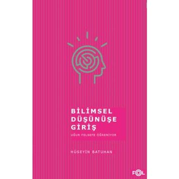 Bilimsel Düşünüşe Giriş - Hüseyin Batuhan Fol