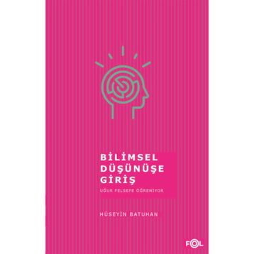 Bilimsel Düşünüşe Giriş - Hüseyin Batuhan Fol