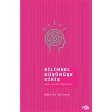 Bilimsel Düşünüşe Giriş - Hüseyin Batuhan Fol