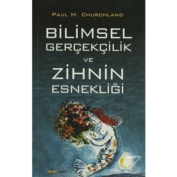 Bilimsel Gerçekçilik ve Zihnin Esnekliği - Paul M. Churchland