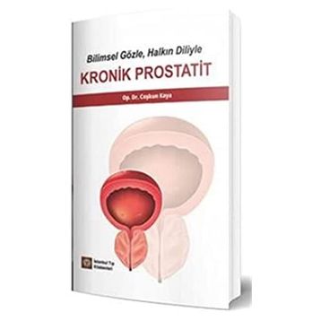 Bilimsel Gözle, Halkın Diliyle Kronik Prostatit - İstanbul Tıp Kitabevi