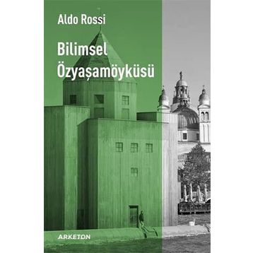 Bilimsel Özyaşam Öyküsü - Aldo Rossi