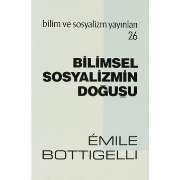 BILIMSEL SOSYALIZMIN DOĞUŞU - EMILE BOTTIGELLI