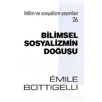 BILIMSEL SOSYALIZMIN DOĞUŞU - EMILE BOTTIGELLI