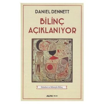 Bilinç Açıklanıyor - Daniel C. Dennett