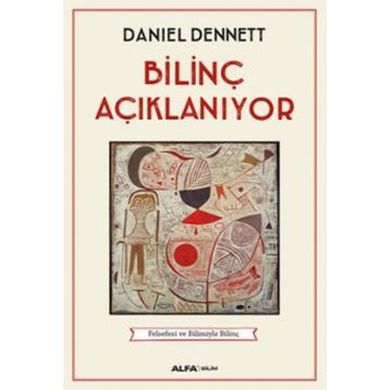Bilinç Açıklanıyor - Daniel C. Dennett