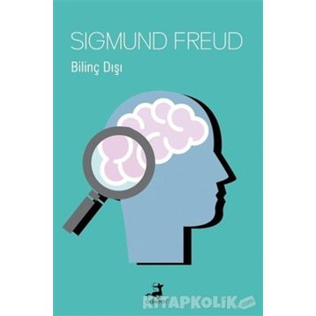 Bilinç Dışı - Sigmund Freud
