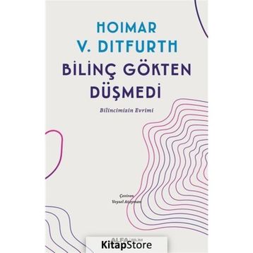 BİLİNÇ GÖKTEN DÜŞMEDİ - HOIMAR V. DITFURTH