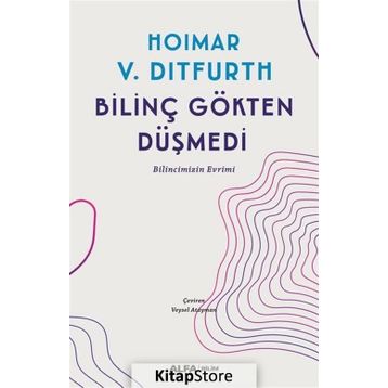 BİLİNÇ GÖKTEN DÜŞMEDİ - HOIMAR V. DITFURTH
