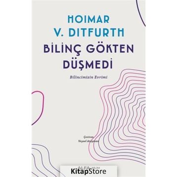 BİLİNÇ GÖKTEN DÜŞMEDİ - HOIMAR V. DITFURTH