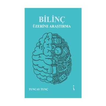 Bilinç Üzerine Araştırma - Tuncay Tunç