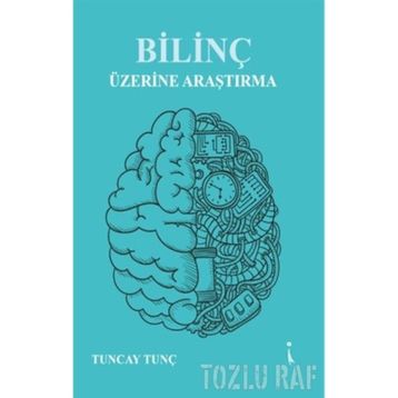 Bilinç Üzerine Araştırma - Tuncay Tunç