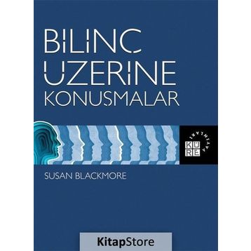 Bilinç Üzerine Konuşmalar - Susan Blackmore
