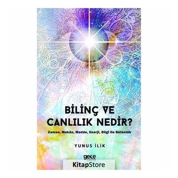 Bilinç ve Canlılık Nedir ? - Yunus İlik