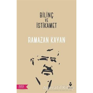 Bilinç ve İstikamet - Ramazan Kayan