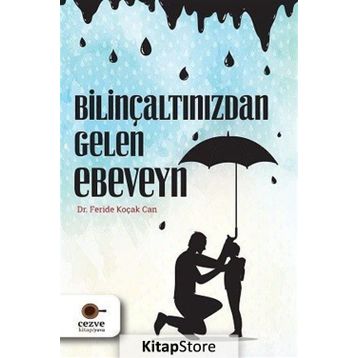 Bilinçaltınızdan Gelen Ebeveyn - Feride Koçak Can